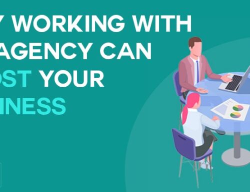 Why Working with an Agency Can Boost Your Business?