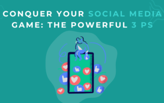 Conquer Your Social Media Game: The Powerful 3 Ps
