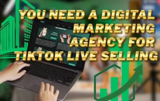 you need a digital marketing agency tiktok live selling