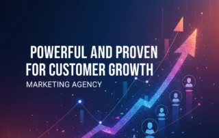 MARKETING AGENCY Powerful And Proven For Customer Growth