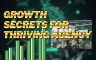 SECRETS FOR THRIVING DIGITAL AGENCY
