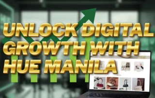 UNLOCK DIGITAL GROWTH WITH HUE MANILA
